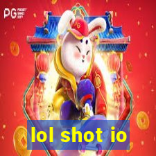 lol shot io